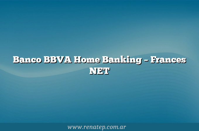 Banco BBVA Home Banking – Frances NET