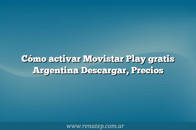 Cómo activar Movistar Play gratis Argentina  Descargar, Precios