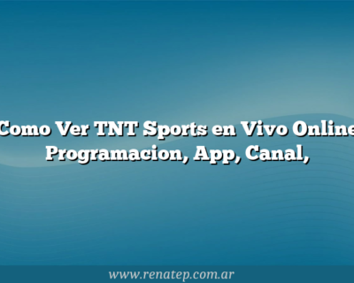 Como Ver TNT Sports en Vivo Online  Programacion, App, Canal,