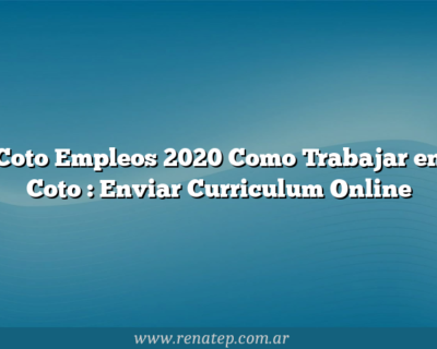 Coto Empleos 2020 Como Trabajar en Coto : Enviar Curriculum Online