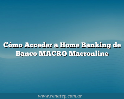 Cómo Acceder a Home Banking de Banco MACRO  Macronline