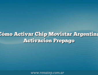 Cómo Activar Chip Movistar Argentina  Activacion Prepago