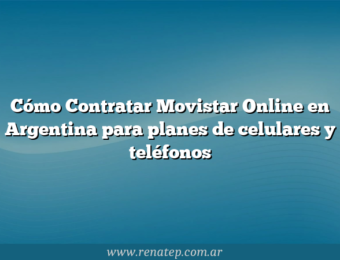 Cómo Contratar Movistar Online en Argentina para planes de celulares y teléfonos