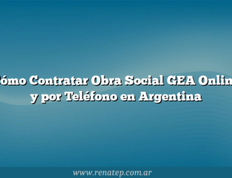 Cómo Contratar Obra Social GEA Online y por Teléfono en Argentina
