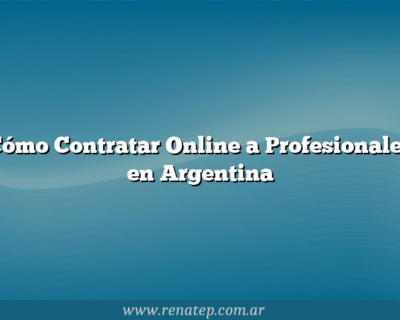 Cómo Contratar Online a Profesionales en Argentina