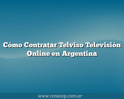 Cómo Contratar Telviso Televisión Online en Argentina