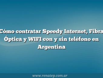 Cómo contratar Speedy Internet, Fibra Óptica y WIFI con y sin teléfono en Argentina