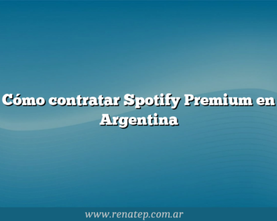 Cómo contratar Spotify Premium en Argentina