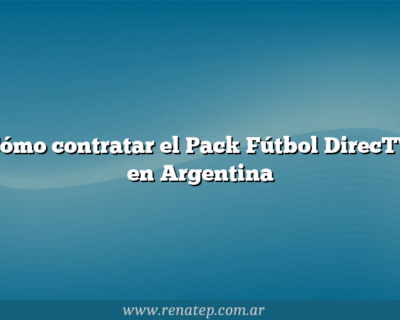 Cómo contratar el Pack Fútbol DirecTV en Argentina