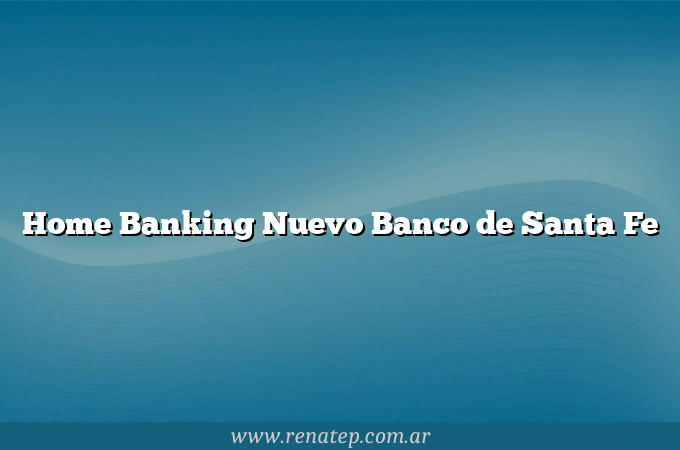 Home Banking Nuevo Banco de Santa Fe
