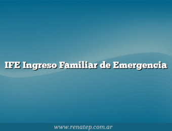 IFE Ingreso Familiar de Emergencia