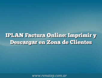 IPLAN Factura Online: Imprimir y Descargar en Zona de Clientes
