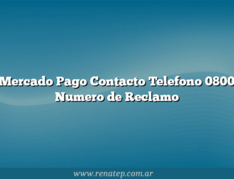 Mercado Pago Contacto Telefono 0800 Numero de Reclamo