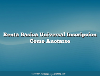 Renta Basica Universal Inscripcion Como Anotarse