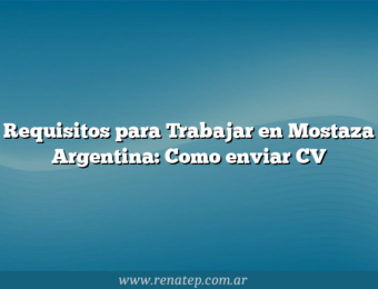 Requisitos para Trabajar en Mostaza Argentina: Como enviar CV