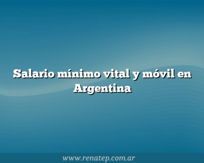 Salario mínimo vital y móvil en Argentina