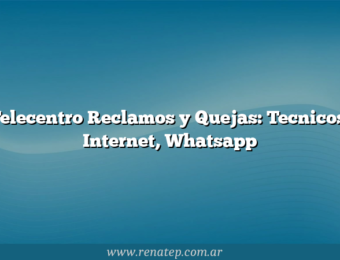 Telecentro Reclamos y Quejas: Tecnicos, Internet, Whatsapp