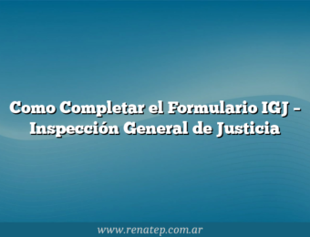 Como Completar el Formulario IGJ  – Inspección General de Justicia