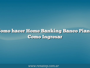 Como hacer Home Banking Banco Piano   Como Ingresar