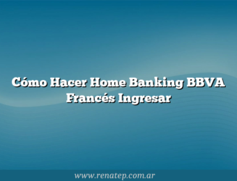 Cómo Hacer Home Banking BBVA Francés  Ingresar