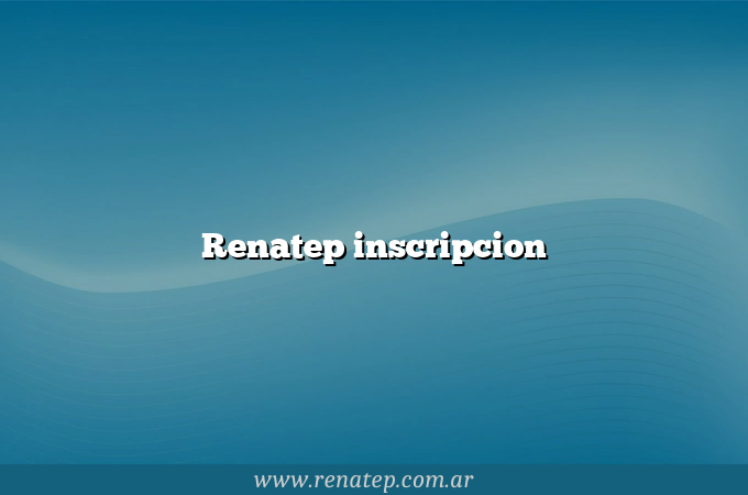Renatep inscripcion