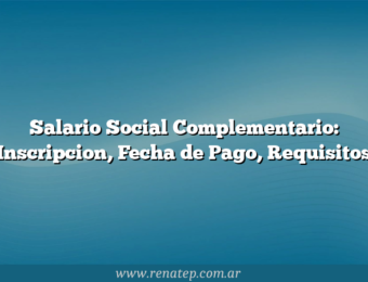 Salario Social Complementario: Inscripcion, Fecha de Pago, Requisitos