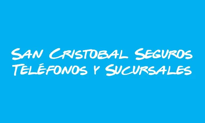 COMO CONTACTAR A SAN CRISTOBAL SEGUROS PARA ATENCION AL CLIENTE